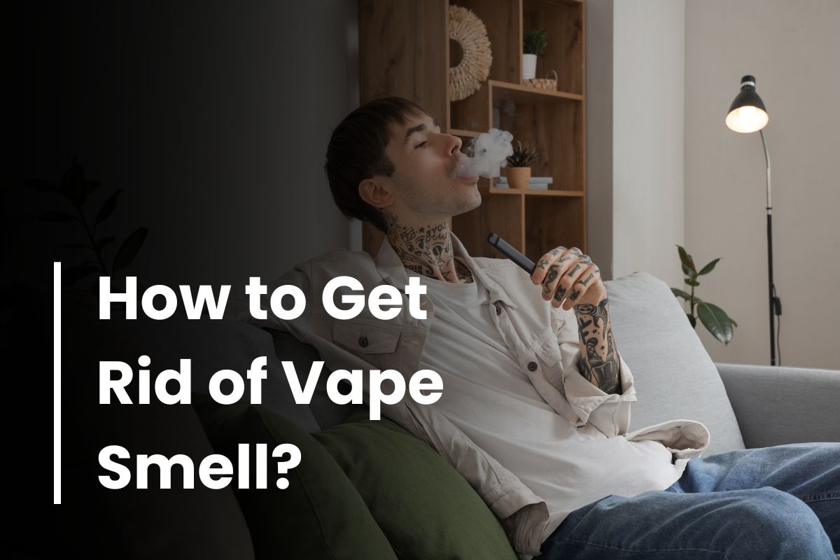 How to Get Rid of Vape Smell? - Immediate Solution VapeDeal.com How to Get Rid of Vape Smell? - Immediate Solution VapeDeal.com
