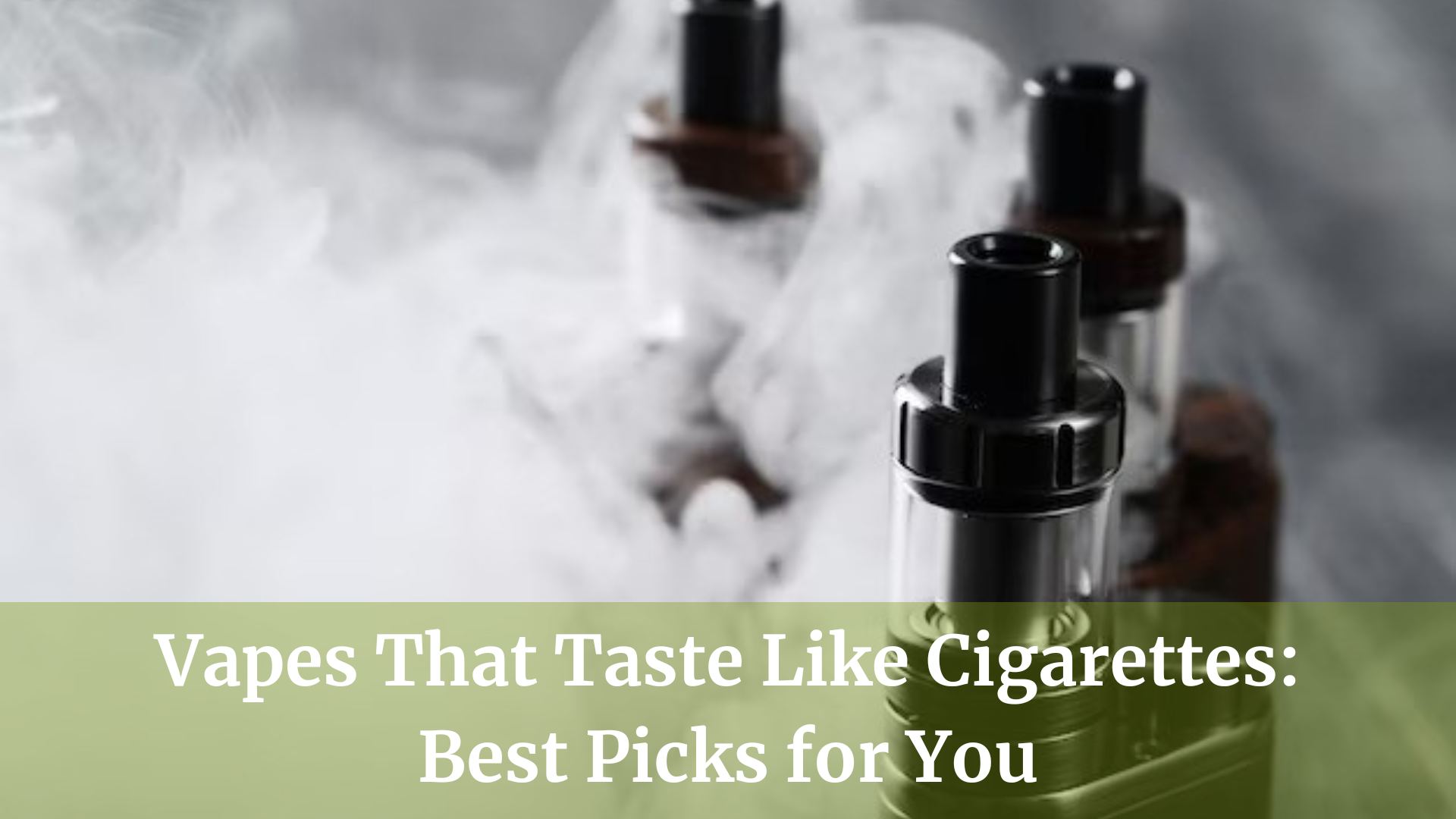 5 Vapes That Taste Like Cigarettes: Perfect for Smokers VapeDeal.com 5 Vapes That Taste Like Cigarettes: Perfect for Smokers VapeDeal.com