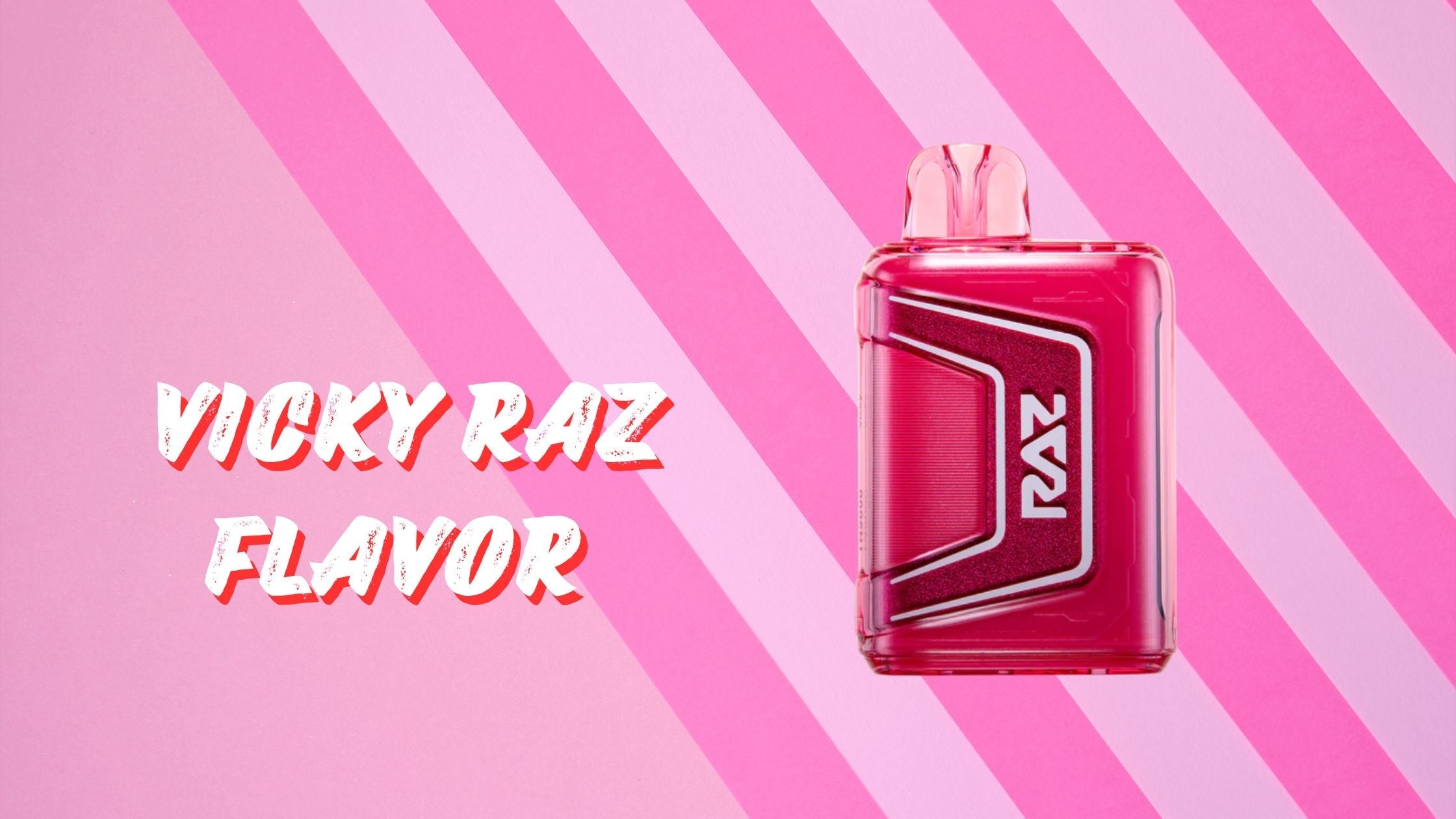 What Flavor is Vicky Raz? VapeDeal.com What Flavor is Vicky Raz? VapeDeal.com