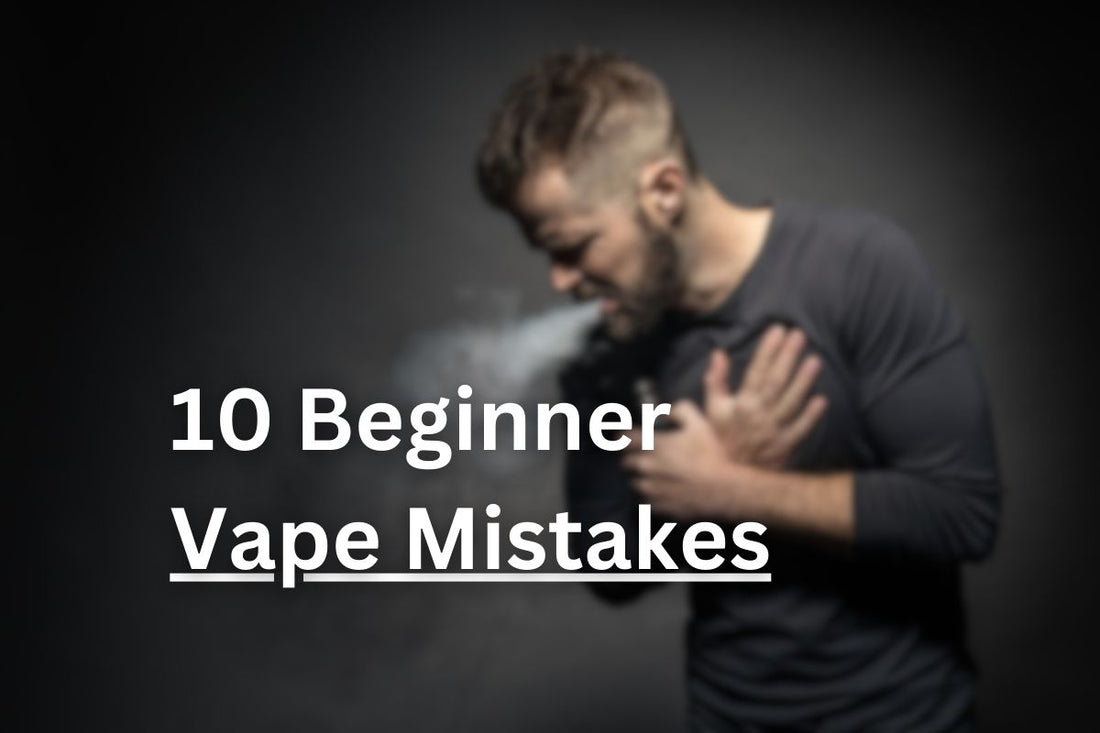 Beginner Vape Mistakes
