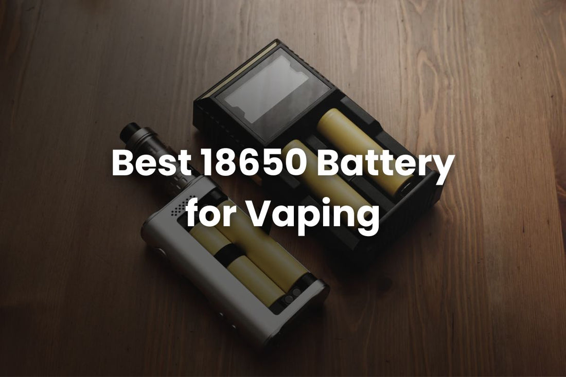Best 18650 Battery for Vaping