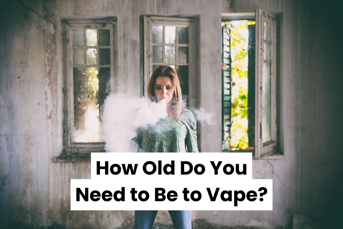 How Old Do You Have to Be to Vape? Complete Guide How old do you have to be to vape