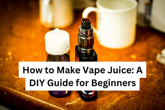 How to Make Vape Juice: A DIY Guide for Beginners